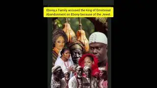 Ebony,s Family accused the king of Emotional Abandonment on Ebony because of the Jewel. 