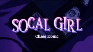 Chase Iconic-Socal Girl(Lyrics/Letra/Slowed)