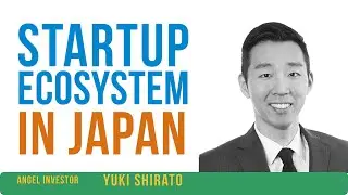 Japan' Startup Ecosystem