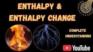 Understanding Enthalpy and Enthalpy Change | Exothermic & Endothermic Reactions Explained
