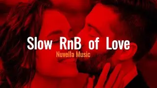 Slow RnB of Love Smooth & Mellow R&B Soul Music for Couples