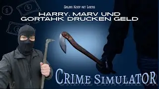 Crime Simulator - Online Koop - Part 27 - Harry, Marv und Gortahk drucken Geld