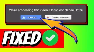 How To Fix We are processing this Video Error - Google Drive Video is Still Processing Video Error