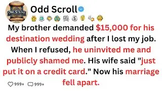 My brother demanded $15,000 for his destination wedding after I lost my job  When I refused, he unin
