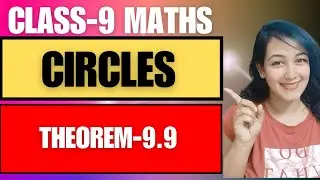 class 9 maths circles theorem 9.9