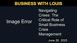 Navigating Crises: The Critical Role of Small Business Crisis Management | Business with Louis