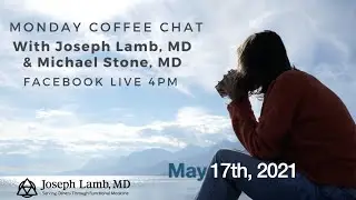 May 17th Monday Coffee Chat with Joseph Lamb, MD & Michael Stone, MD