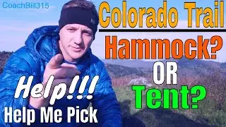 Colorado Trail: Hammock or Tent? (Eps 1).