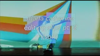 MARLA CATHERINE EDITING CLIPS (PT. 2)
