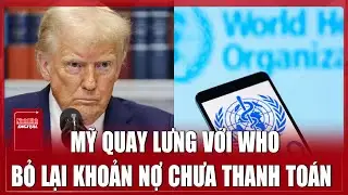 Mỹ &ldquo;dứt &aacute;o ra đi&rdquo; khỏi WHO, khoản nợ h&agrave;ng trăm triệu USD chưa thanh to&aacute;n | Ninh B&igrave;nh Digital