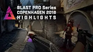 BLAST Pro Series Copenhagen 2018 highlights
