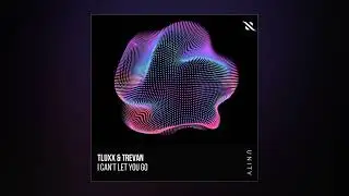 TLUXX & Trevan - I Can&rsquo;t Let You Go (Extended Mix)