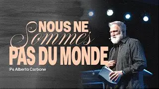 Nous ne sommes pas du monde - Pasteur Alberto Carbone