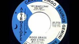 Wood, Brass & Steel - Hey What's That You Say - 1973