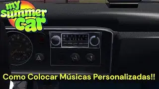 Ensinando Como Colocar Músicas PERSONALIZADAS No My Summer Car!!!