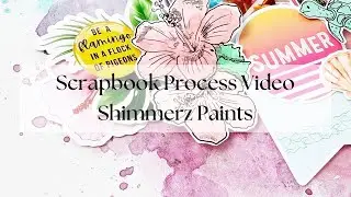 Scrapbook Process #315 - Summer | Shimmerz Paints August Color Kitz