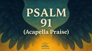 Psalm 91 (Acapella Praise) | Scripture Memory Song