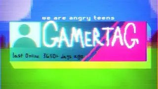 ♫ We Are Angry Teens - Gamertag ♫