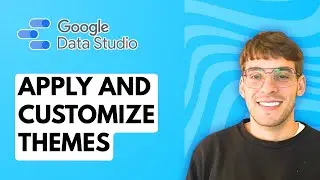 How to Apply and Customize Themes in Google Data Studio [2026 Full Guide]