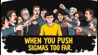 Push a Sigma Male to the Edge, and the Unexpected Happens
