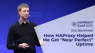 HAProxyConf 2019 - How HAProxy Helped Me Get 