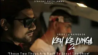 Latest Hindi Rap Song 2020 | Keh Ke Lunga 2 (KKL 2) Rapper Dk X Spidy J | Official HD Video