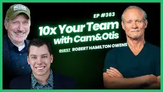 You're Stronger Than You Think - Robert Hamilton Owens | 10x Your Team with Cam & Otis Ep. #363