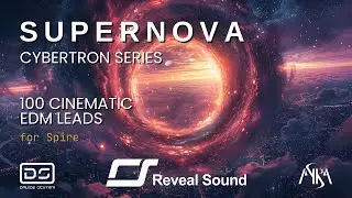 Supernova (Cybertron series) for Reveal Sound Spire | 100 Cinematic EDM Lead sounds