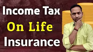 How income tax can applicable on life insurance maturity | income tax on life insurance