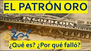 PATRÓN ORO: ¿QUÉ ES? ¿POR QUÉ FALLÓ?