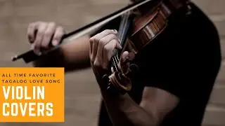 All time Favorite Tagalog Love Song Violin Covers | Mood Melody