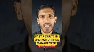 Expecting Fast Results While Managing Spermatorrhea