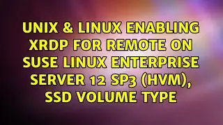 Enabling XRDP for remote on SUSE Linux Enterprise Server 12 SP3 (HVM), SSD Volume Type