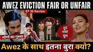 Bigg Boss 19 EP 35 Review Awez Eviction Fair or Unfair? इतना बुरा क्यो? Abhishek का टूटा ग्रुप