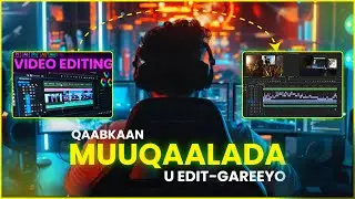 QAABKA AAN MUUQAALADA U EDIT-GAREEYO BILOW ILAA DHAMAAD | Edit With Me