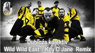 Dubioza kolektiv - Wild Wild East / Kdy D Jane Remix 2020