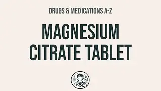 How to use Magnesium Citrate Tablet - Explain Uses,Side Effects,Interactions