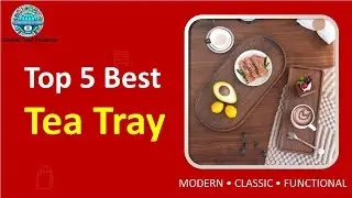 Top 5 Best Tea Tray in 2025