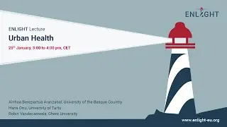 ENLIGHT Lecture Series: Urban Health