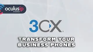 Transform your work-phones with 3cx and OculusIP