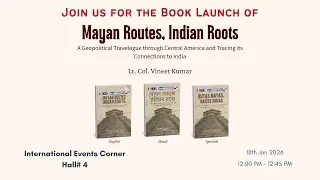 Book Launches - Mayan Routes, Indian Roots and Aerodynamics of Love at the New Delhi World Book Fair