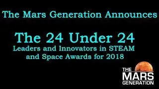 The Mars Generation 24 Under 24 Leaders and Innovators in STEAM and Space Awards