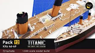 Hachette Build the 1:200 scale RMS Titanic - kits 46 - 49 (pack 12) #titanic #modelbuilding