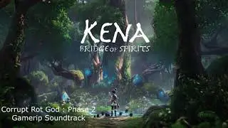 Kena : Bridge of Spirits - Corrupt Rot God : Phase 2 - GameRip Soundtrack