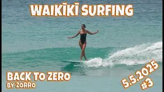 Waikiki Surfing | Surfing Videos May 5, 2025 #3 Back to Zero by Zorro