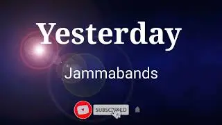 Jammabands - Yesterday (Lyrics) 