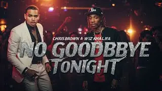 Wiz khalifa, Chris brown - No Good Bye Tonight