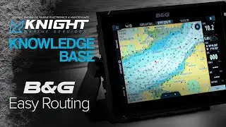 Knight Marine Tech Talks // B&G - Easy Routing