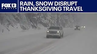 Rain and snow disrupt Thanksgiving travel | FOX 13 Seattle
