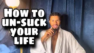 How To Un-Suck Your Life
